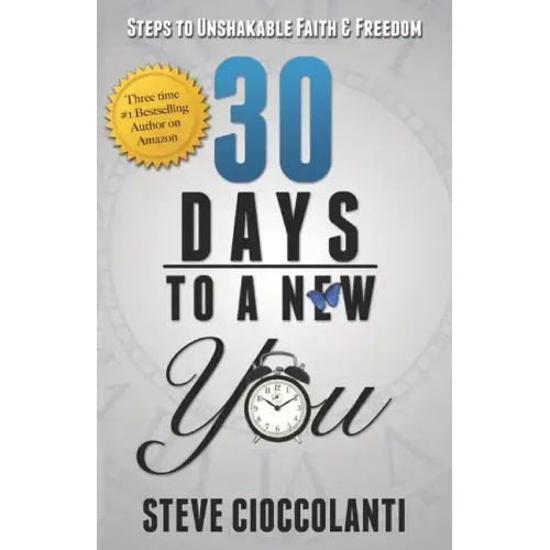 30 Days To A New You: Steps to Unshakable Faith and Freedom