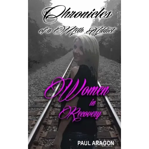 Chronicles of a Meth Addict: Women in Recovery