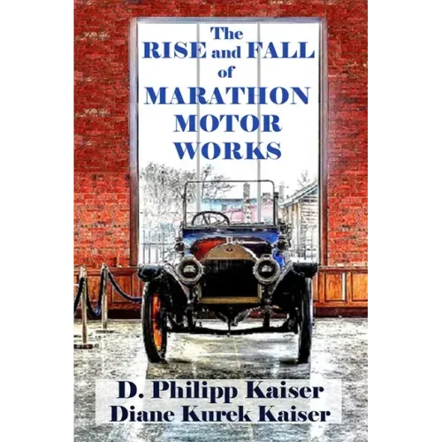 The RISE and FALL of MARATHON MOTOR WORKS