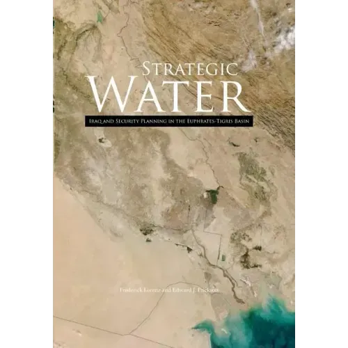 Strategic Water: Iraq and Security Planning in the Euphrates-Tigris Region