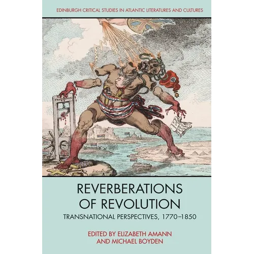 Reverberations of Revolution: Transnational Perspectives, 1770-1850