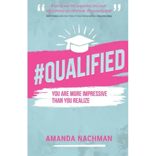 #Qualified: You Are More Impressive Than You Realize