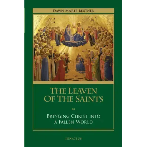 The Leaven of the Saints: Bringing Christ Into a Fallen World