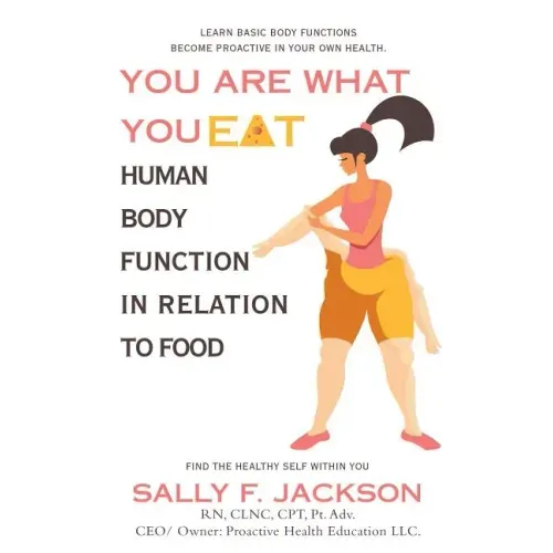 You Are What You Eat: Human Body Function in Relation to Food