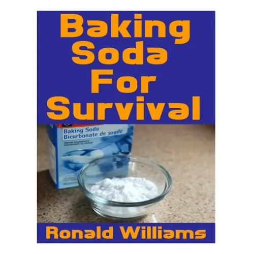 Baking Soda For Survival: The Top Critical Home DIY Uses For Baking Soda In A Life-Or-Death Survival Or Disaster Scenario