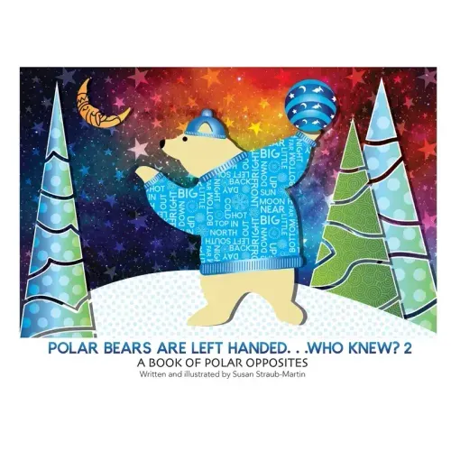 Polar Bears are Left Handed...Who Knew?: 2nd Edition