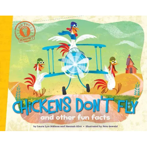 Chickens Don't Fly: And Other Fun Facts