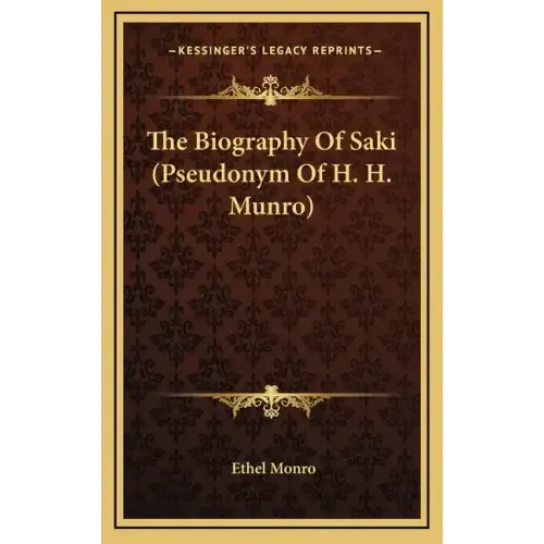 The Biography of Saki (Pseudonym of H. H. Munro)