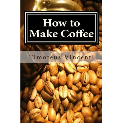 How to Make Coffee: Coffee beans, roasting coffee, espresso, iced coffee, other coffee recipes and coffee health