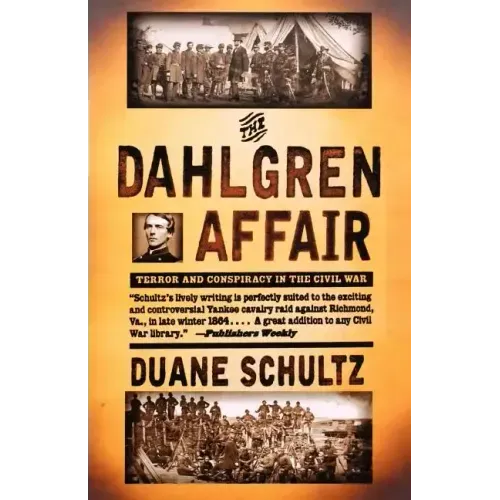 The Dahlgren Affair: Terror and Conspiracy in the Civil War