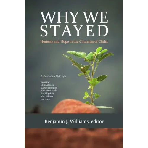 Why We Stayed: Honesty and Hope in the Churches of Christ