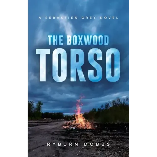 The Boxwood Torso: A Sebastien Grey Novel
