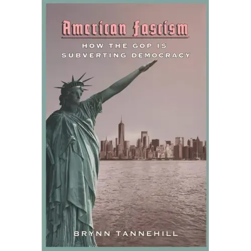 American Fascism: How the GOP Is Subverting Democracy