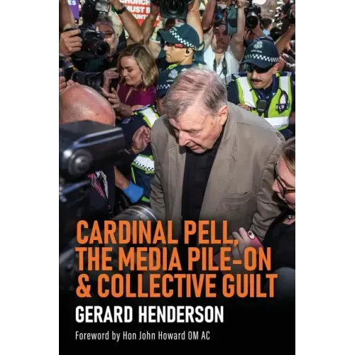 Cardinal Pell, the Media Pile-On & Collective Guilt