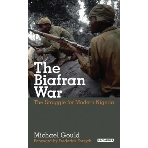 The Biafran War: The Struggle for Modern Nigeria