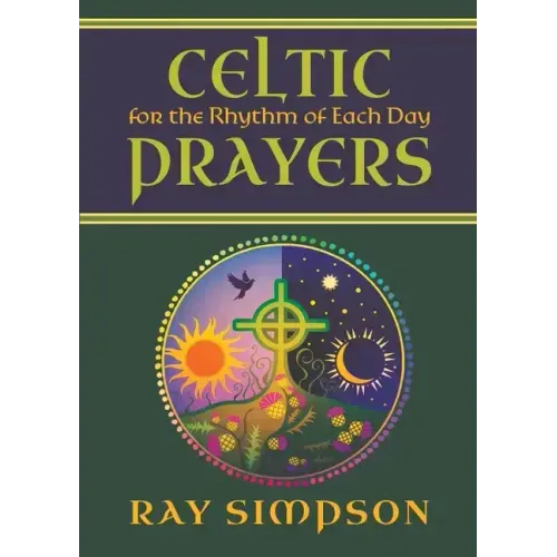 Celtic Prayers for the Rhythm of Each Day