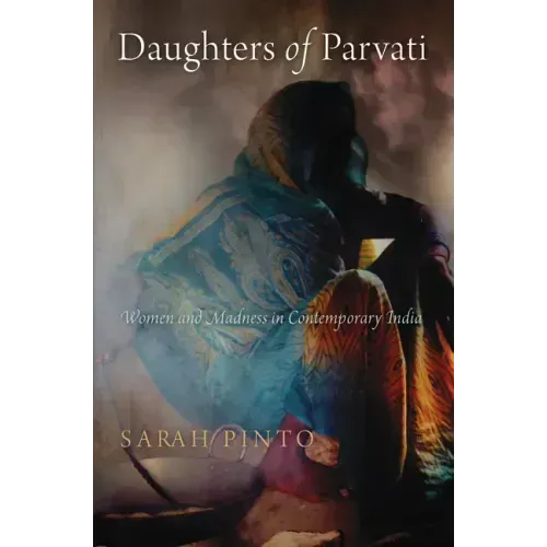 Daughters of Parvati: Women and Madness in Contemporary India