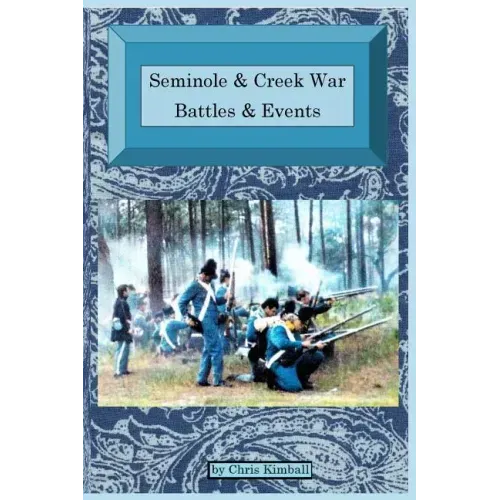 Seminole & Creek War Chronology: Seminole & Creek War Battles & Events