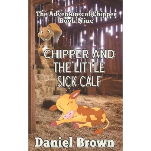Chipper And The Little Sick Calf