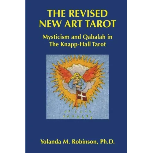 The Revised New Art Tarot: Mysticism and Qabalah in the Knapp - Hall Tarot