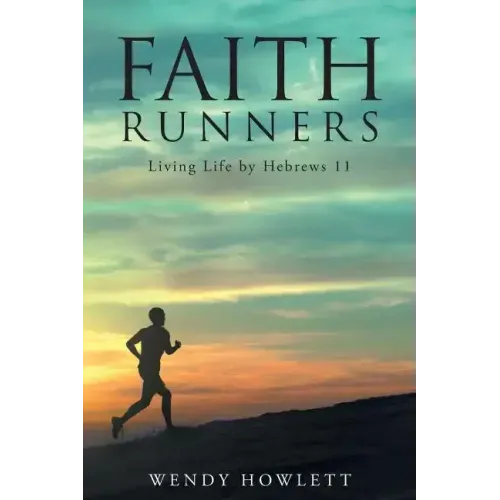 Faith Runners: Living Life by Hebrews 11