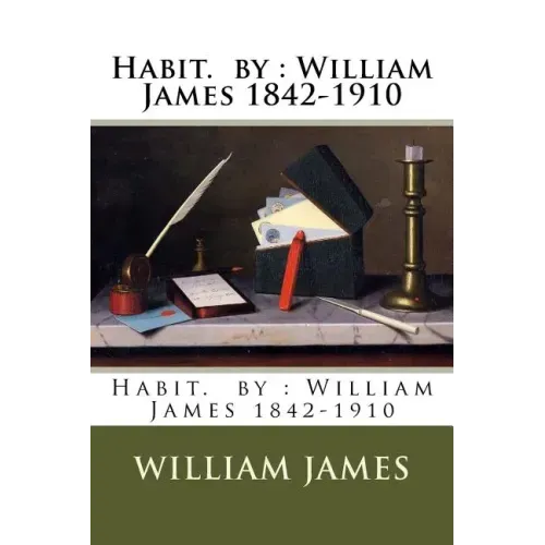 Habit. by: William James 1842-1910