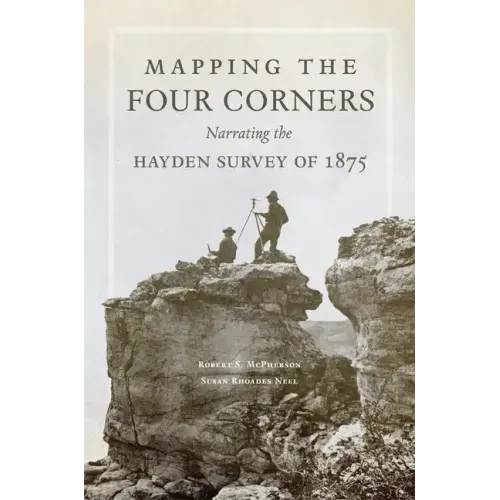 Mapping the Four Corners, 83: Narrating the Hayden Survey of 1875