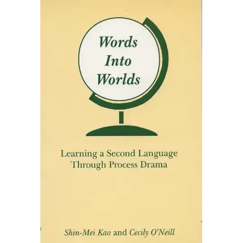 Words Into Worlds: Learning a Second Language Through Process Drama