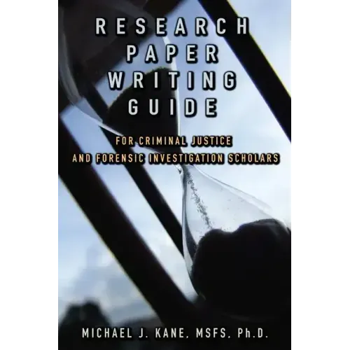 Research Paper Writing Guide for Criminal Justice and Forensic Investigation Scholars
