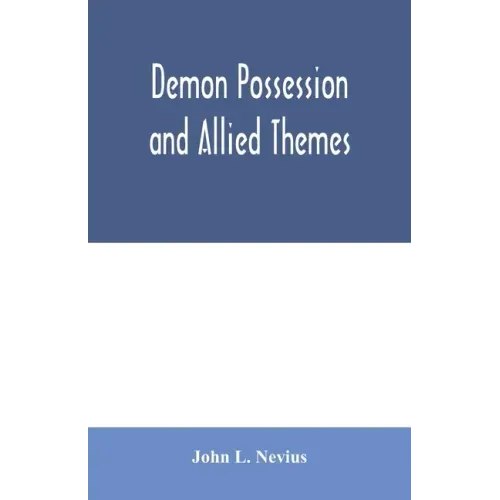 Demon possession and allied themes; being an inductive study of phenomena of our own times