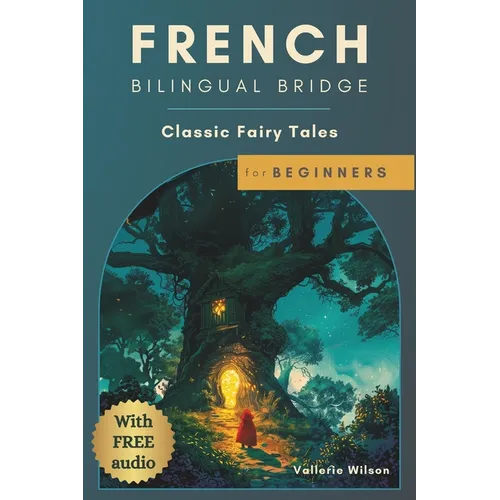 French Bilingual Bridge: Classic Fairy Tales for Beginners