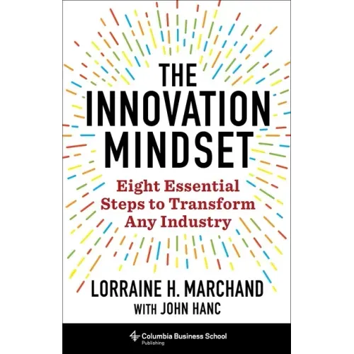 The Innovation Mindset: Eight Essential Steps to Transform Any Industry