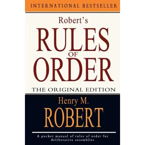 Robert's Rules of Order: The Original Edition