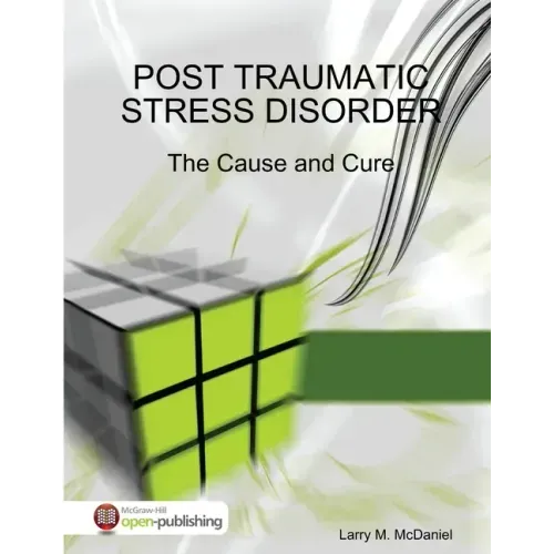 Post Traumatic Stress Disorder - The Cause and Cure