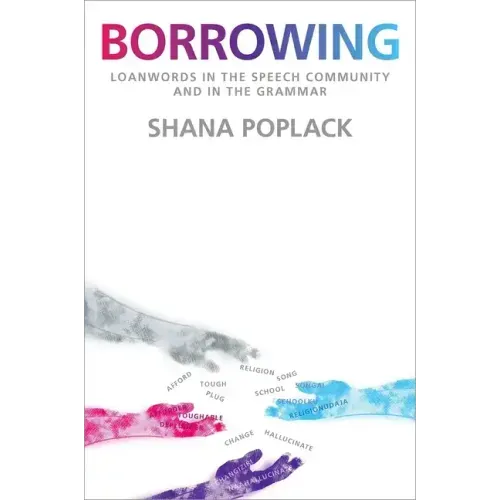 Borrowing: Loanwords in the Speech Community and in the Grammar