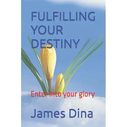 Fulfilling Your Destiny: Enter into your glory