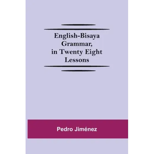 English-Bisaya Grammar, In Twenty Eight Lessons