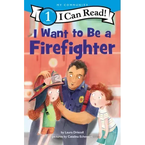I Want to Be a Firefighter: A My Community I Can Read