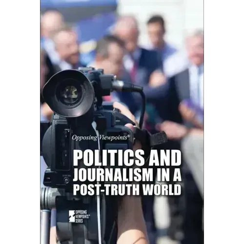 Politics and Journalism in a Post-Truth World