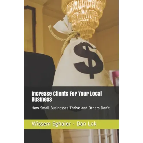 Increase Clients For Your Local Business: How Small Businesses Thrive and Others Don't
