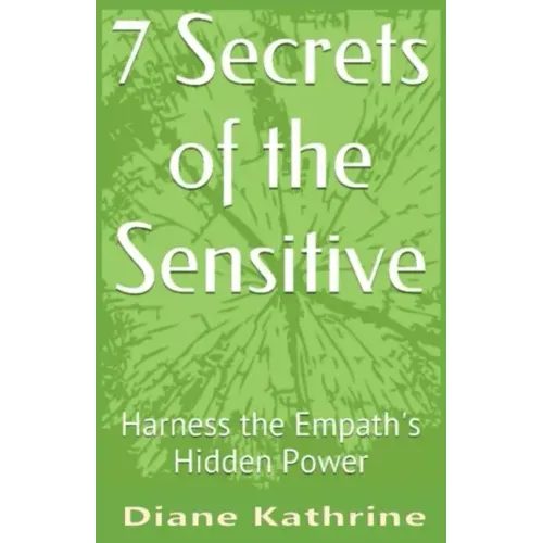 7 Secrets of the Sensitive: Harness the Empath's Hidden Power