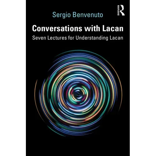 Conversations with Lacan: Seven Lectures for Understanding Lacan