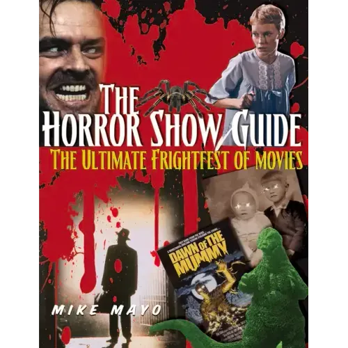 The Horror Show Guide: The Ultimate Frightfest of Movies