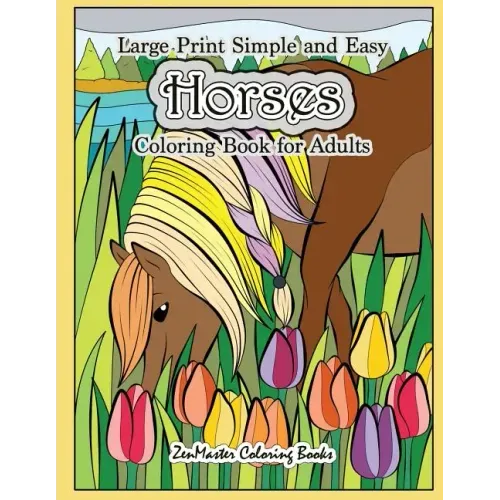 Large Print Simple and Easy Horses Coloring Book for Adults: Horses Adult Coloring Book with Large Pictures for Stress Relief and Relaxation