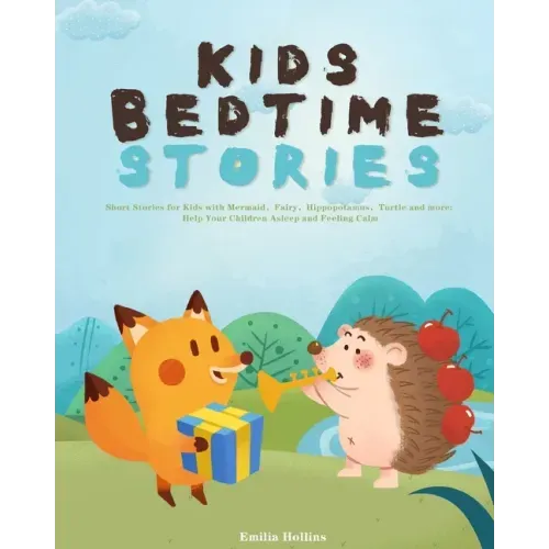 Kids Bedtime Stories: Short Stories for Kids with Mermaid，Fairy，Hippopotamus，Turtle and more: Help Your Children Asleep