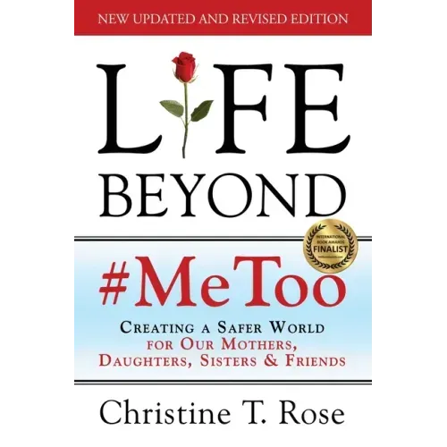 Life Beyond #MeToo: Creating a Safer World for Our Mothers, Daughters, Sisters & Friends