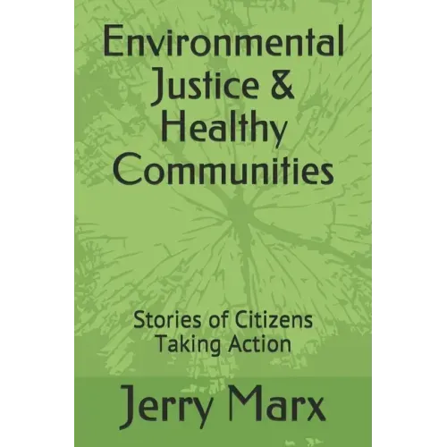 Environmental Justice & Healthy Communities: Stories of Citizens Taking Action