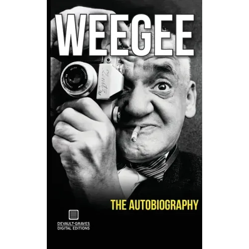 Weegee: The Autobiography