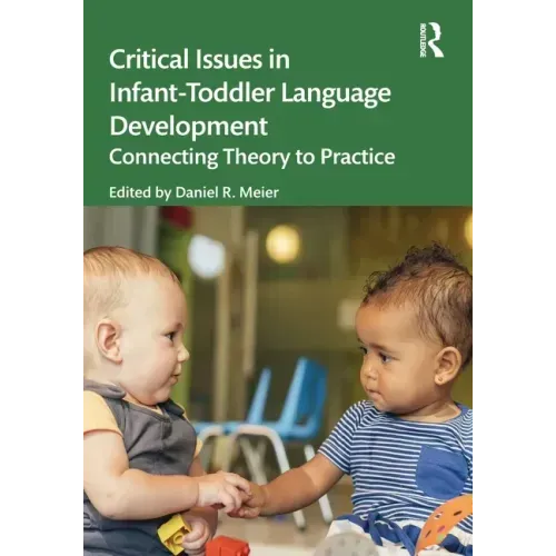 Critical Issues in Infant-Toddler Language Development: Connecting Theory to Practice
