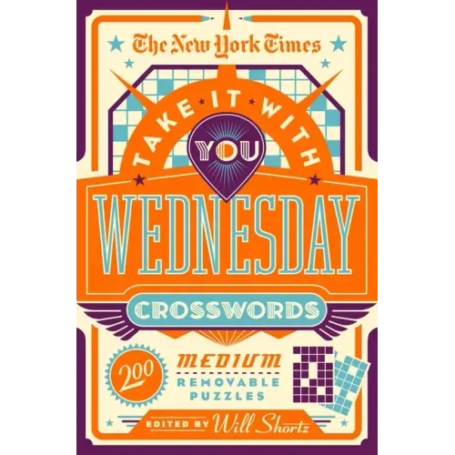 The New York Times Take It with You Wednesday Crosswords: 200 Medium Removable Puzzles